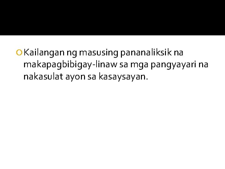  Kailangan ng masusing pananaliksik na makapagbibigay-linaw sa mga pangyayari na nakasulat ayon sa