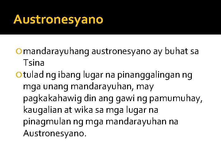 Austronesyano mandarayuhang austronesyano ay buhat sa Tsina tulad ng ibang lugar na pinanggalingan ng