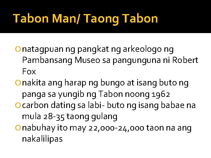Tabon Man/ Taong Tabon natagpuan ng pangkat ng arkeologo ng Pambansang Museo sa pangunguna Tabon Man/ Taong Tabon natagpuan ng pangkat ng arkeologo ng Pambansang Museo sa pangunguna