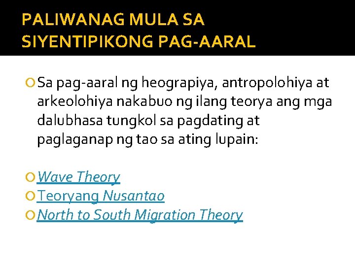 PALIWANAG MULA SA SIYENTIPIKONG PAG-AARAL Sa pag-aaral ng heograpiya, antropolohiya at arkeolohiya nakabuo ng