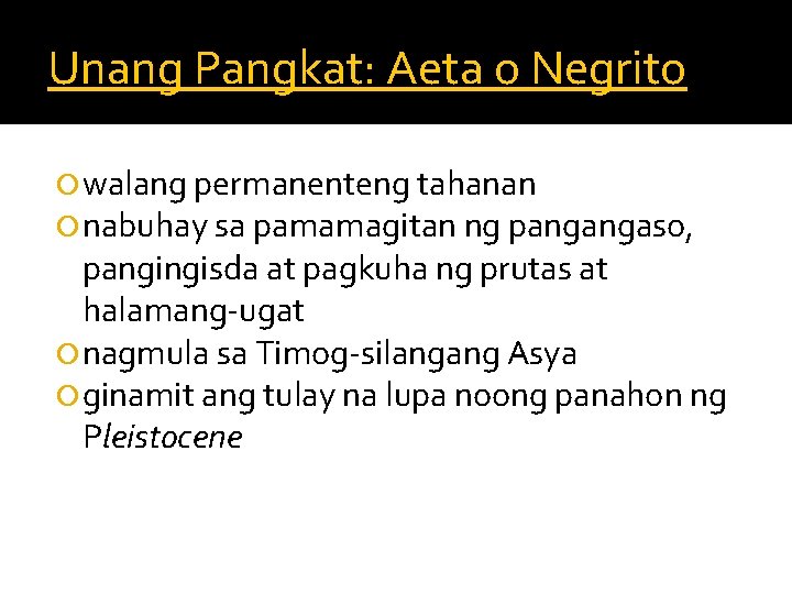 Unang Pangkat: Aeta o Negrito walang permanenteng tahanan nabuhay sa pamamagitan ng pangangaso, pangingisda Unang Pangkat: Aeta o Negrito walang permanenteng tahanan nabuhay sa pamamagitan ng pangangaso, pangingisda