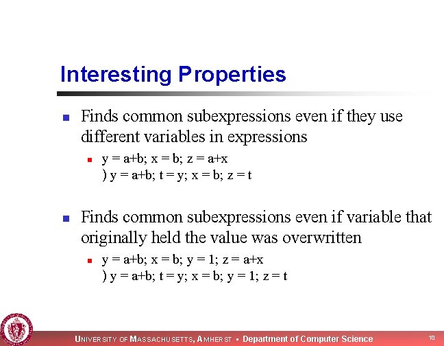 Interesting Properties n Finds common subexpressions even if they use different variables in expressions