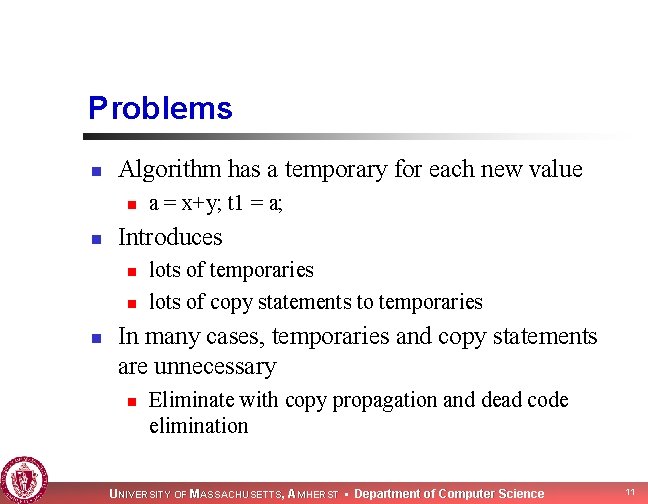 Problems n Algorithm has a temporary for each new value n n Introduces n