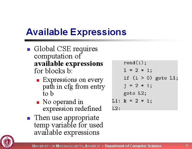 Available Expressions n Global CSE requires computation of available expressions for blocks b: n