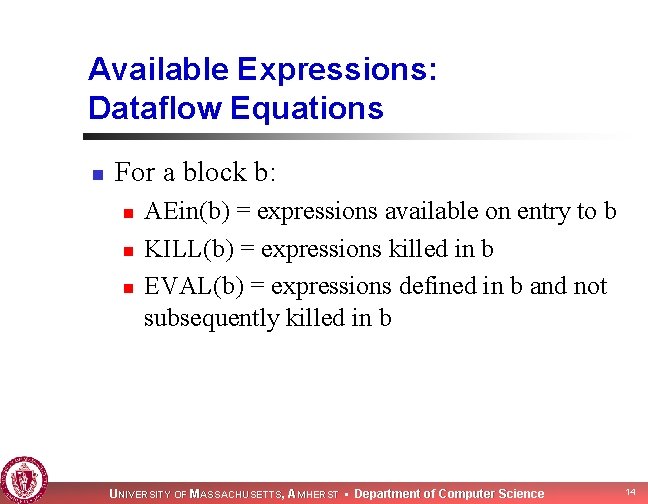 Available Expressions: Dataflow Equations n For a block b: n n n AEin(b) =