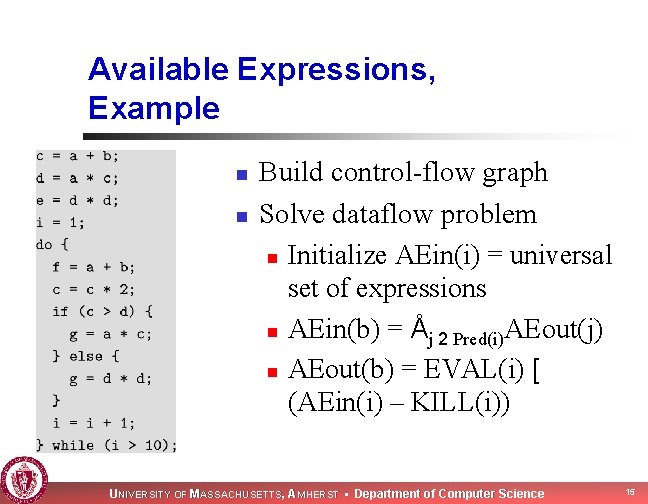 Available Expressions, Example n n Build control-flow graph Solve dataflow problem n Initialize AEin(i)