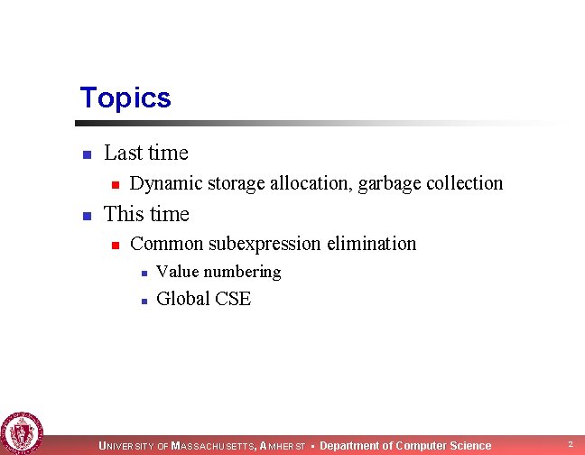 Topics n Last time n n Dynamic storage allocation, garbage collection This time n