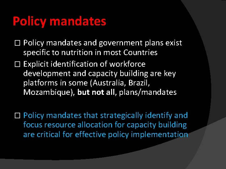 Policy mandates and government plans exist specific to nutrition in most Countries � Explicit