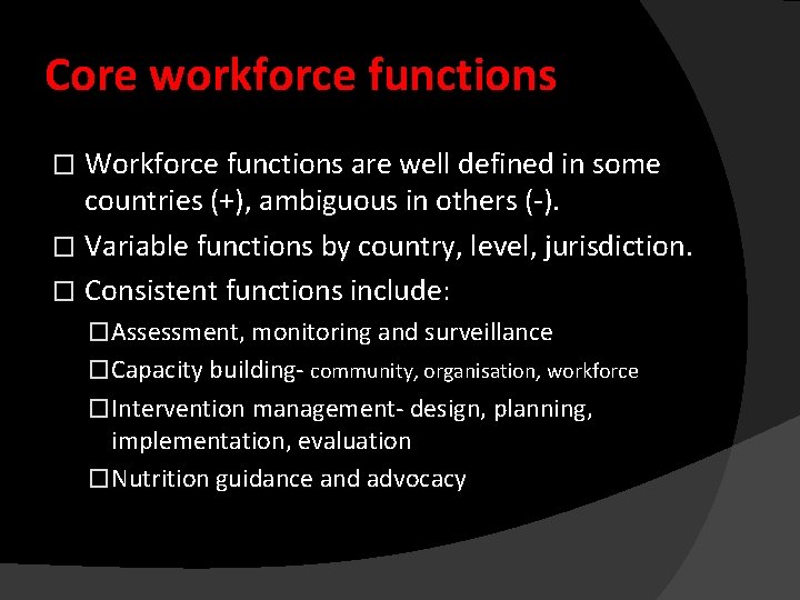 Core workforce functions Workforce functions are well defined in some countries (+), ambiguous in