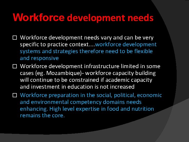 Workforce development needs vary and can be very specific to practice context. . workforce