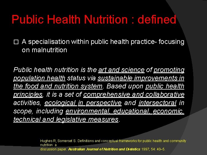 Public Health Nutrition : defined � A specialisation within public health practice- focusing on