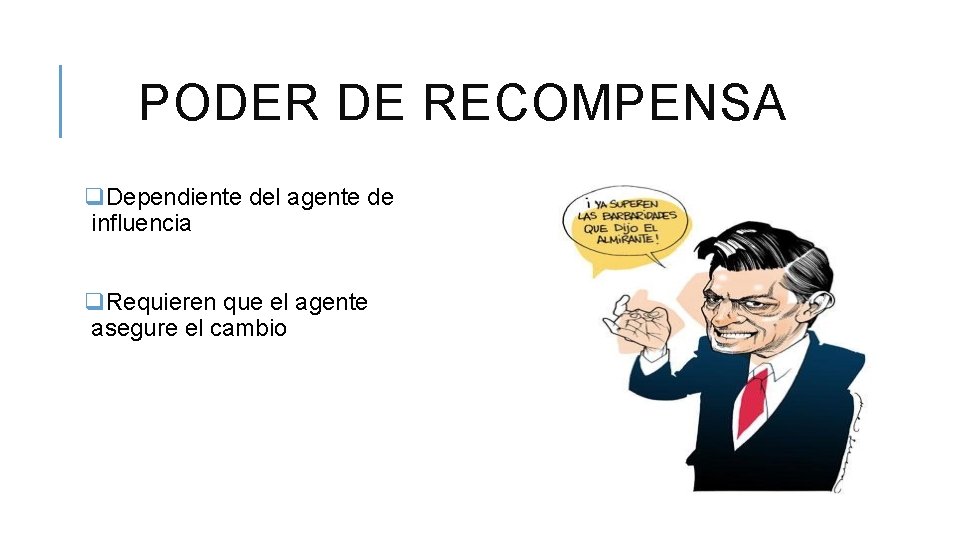 PODER DE RECOMPENSA q. Dependiente del agente de influencia q. Requieren que el agente