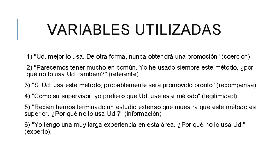 VARIABLES UTILIZADAS 1) "Ud. mejor lo usa. De otra forma, nunca obtendrá una promoción"