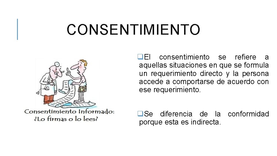 CONSENTIMIENTO q. El consentimiento se refiere a aquellas situaciones en que se formula un