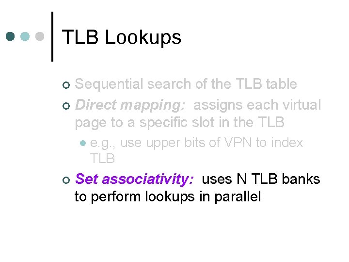 TLB Lookups Sequential search of the TLB table ¢ Direct mapping: assigns each virtual