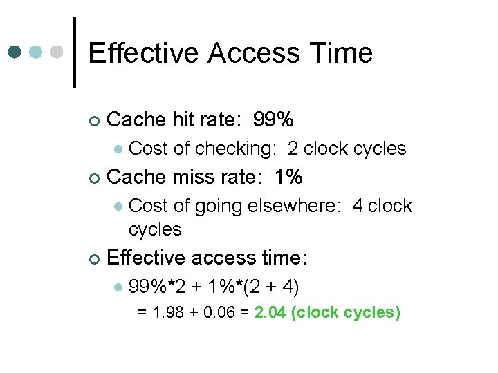 Effective Access Time ¢ Cache hit rate: 99% l ¢ Cache miss rate: 1%