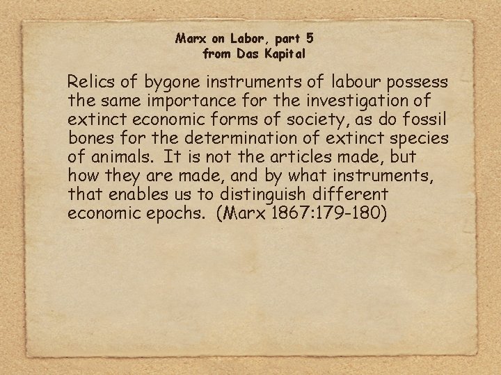 Marx on Labor, part 5 from Das Kapital Relics of bygone instruments of labour