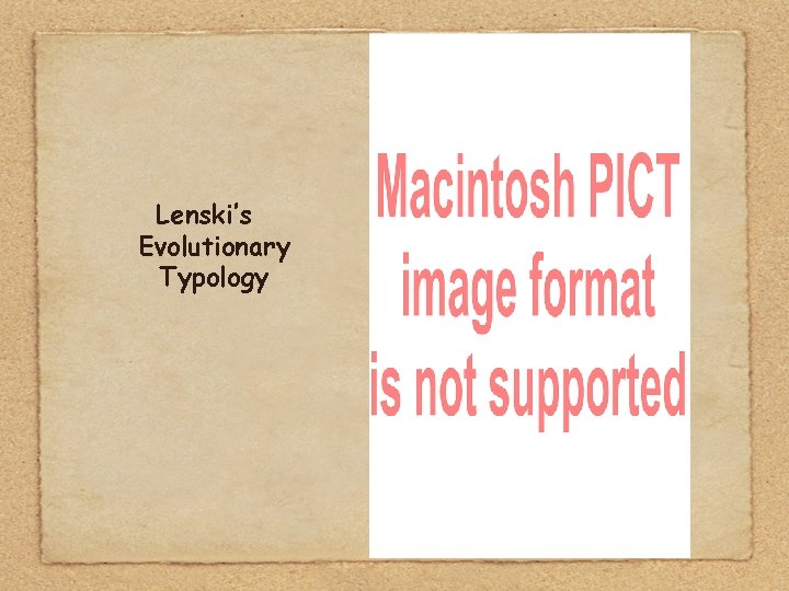 Lenski’s Evolutionary Typology 