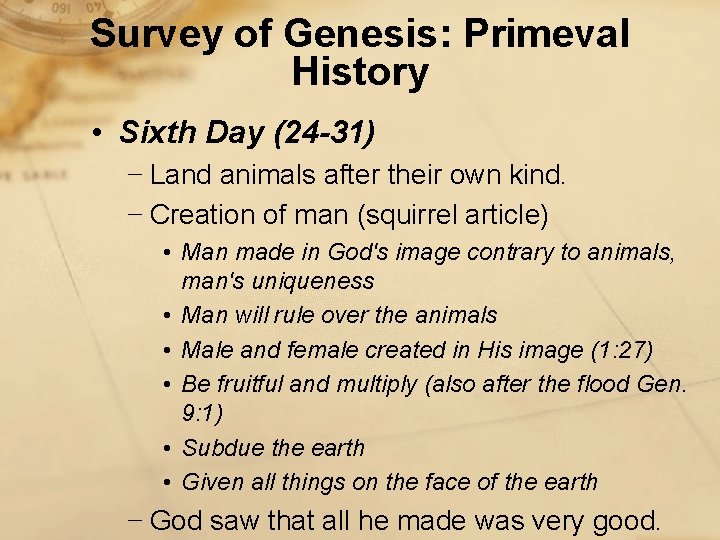 Survey of Genesis: Primeval History • Sixth Day (24 -31) − Land animals after