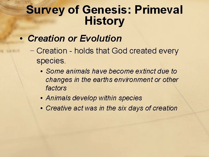 Survey of Genesis: Primeval History • Creation or Evolution − Creation - holds that