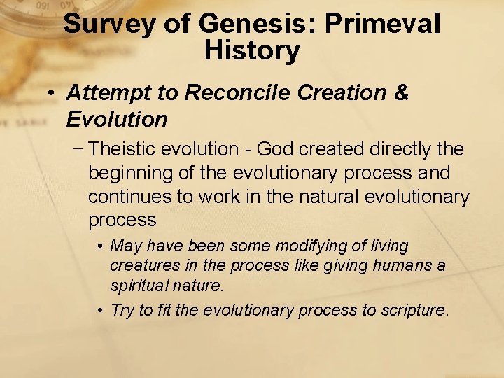 Survey of Genesis: Primeval History • Attempt to Reconcile Creation & Evolution − Theistic