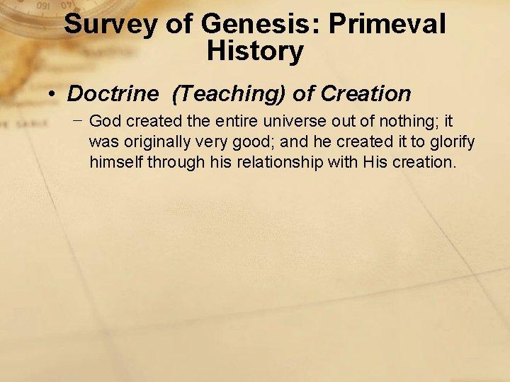 Survey of Genesis: Primeval History • Doctrine (Teaching) of Creation − God created the