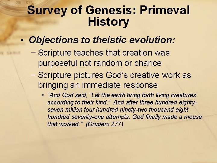 Survey of Genesis: Primeval History • Objections to theistic evolution: − Scripture teaches that