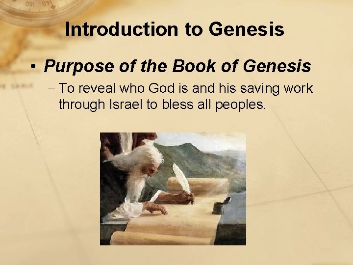 Introduction to Genesis • Purpose of the Book of Genesis − To reveal who