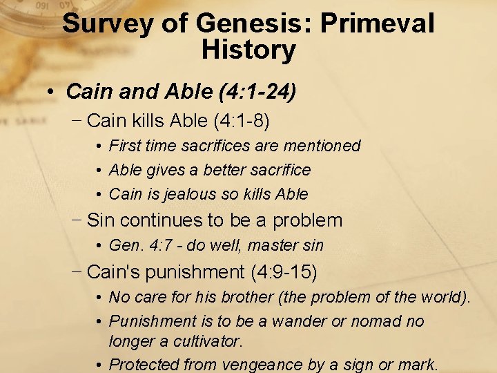 Survey of Genesis: Primeval History • Cain and Able (4: 1 -24) − Cain