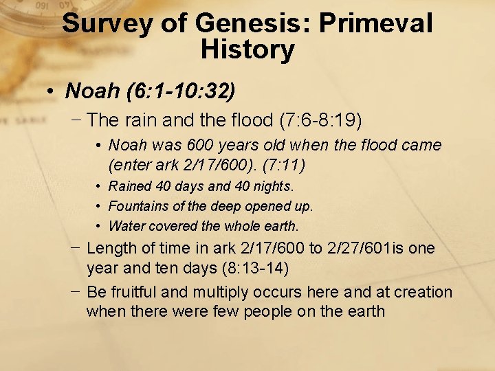 Survey of Genesis: Primeval History • Noah (6: 1 -10: 32) − The rain