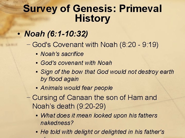 Survey of Genesis: Primeval History • Noah (6: 1 -10: 32) − God's Covenant