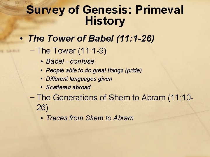 Survey of Genesis: Primeval History • The Tower of Babel (11: 1 -26) −