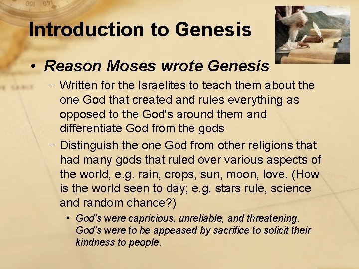 Introduction to Genesis • Reason Moses wrote Genesis − Written for the Israelites to