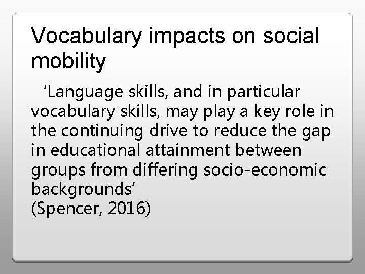 Vocabulary impacts on social mobility ‘Language skills, and in particular vocabulary skills, may play