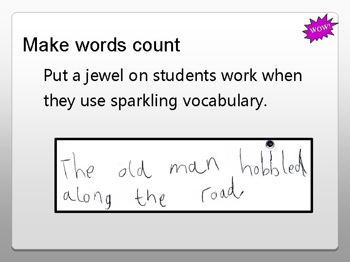 ! Make words count Put a jewel on students work when they use sparkling