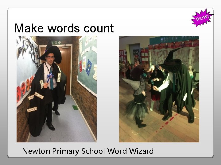 ! Make words count Newton Primary School Word Wizard WOW 