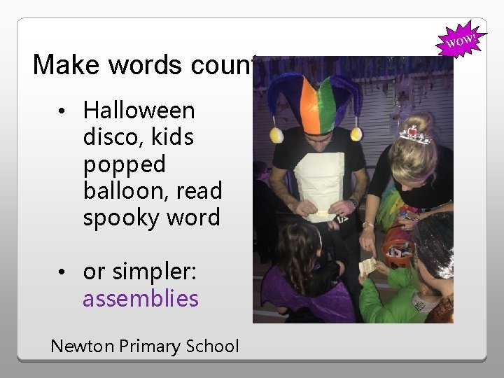 ! Make words count • Halloween disco, kids popped balloon, read spooky word •