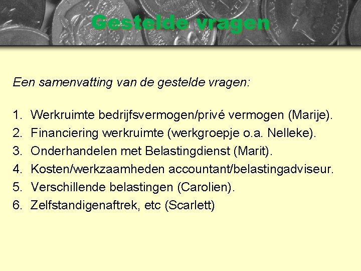 Gestelde vragen Een samenvatting van de gestelde vragen: 1. 2. 3. 4. 5. 6.