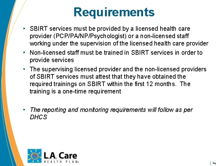 Requirements • SBIRT services must be provided by a licensed health care provider (PCP/PA/NP/Psychologist)