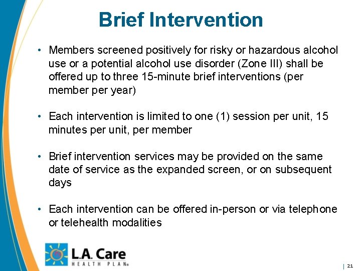 Brief Intervention • Members screened positively for risky or hazardous alcohol use or a