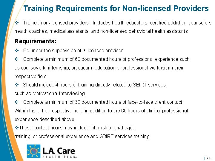 Training Requirements for Non-licensed Providers v Trained non-licensed providers: Includes health educators, certified addiction