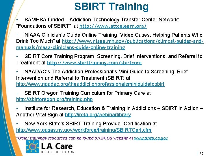 SBIRT Training • SAMHSA funded – Addiction Technology Transfer Center Network: “Foundations of SBIRT”