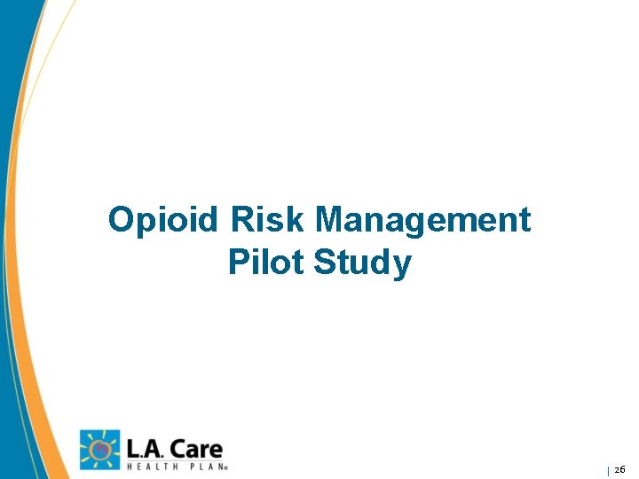 Opioid Risk Management Pilot Study 26 