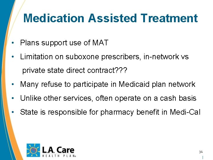 Medication Assisted Treatment • Plans support use of MAT • Limitation on suboxone prescribers,