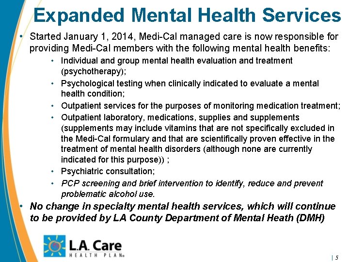 Expanded Mental Health Services • Started January 1, 2014, Medi-Cal managed care is now