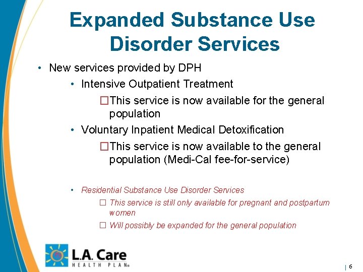 Expanded Substance Use Disorder Services • New services provided by DPH • Intensive Outpatient