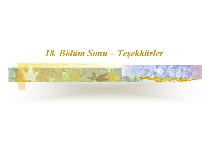 18. Bölüm Sonu – Teşekkürler 