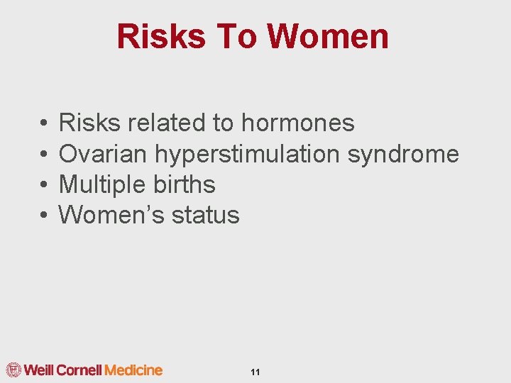 Risks To Women • • Risks related to hormones Ovarian hyperstimulation syndrome Multiple births