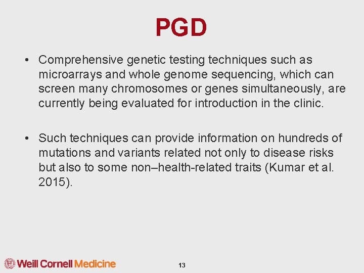 PGD • Comprehensive genetic testing techniques such as microarrays and whole genome sequencing, which