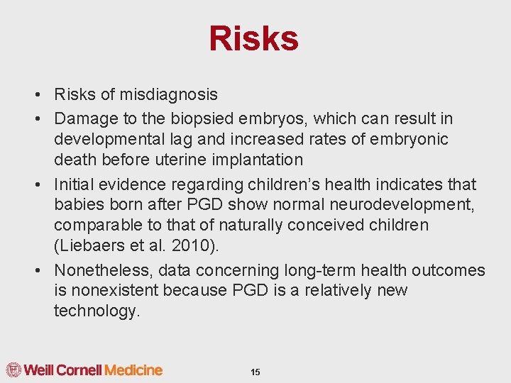 Risks • Risks of misdiagnosis • Damage to the biopsied embryos, which can result